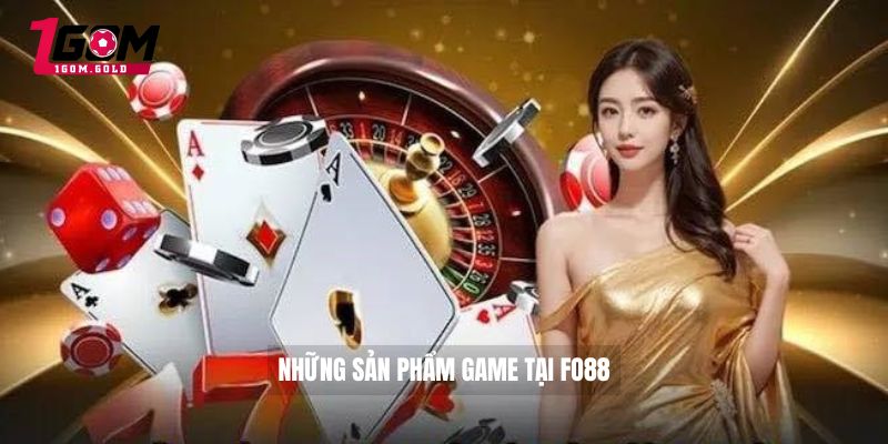 Những sản phẩm game tại FO88